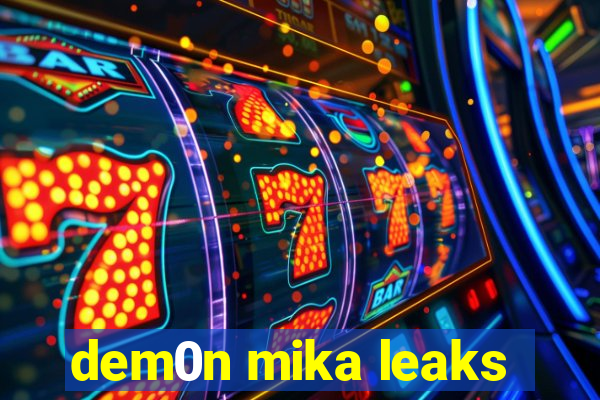 dem0n mika leaks